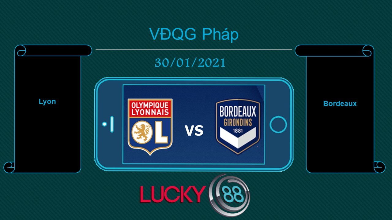 LUCKY88 Lyon vs Bordeaux , Tip bóng đá miễn phí ngày 30/01/2021