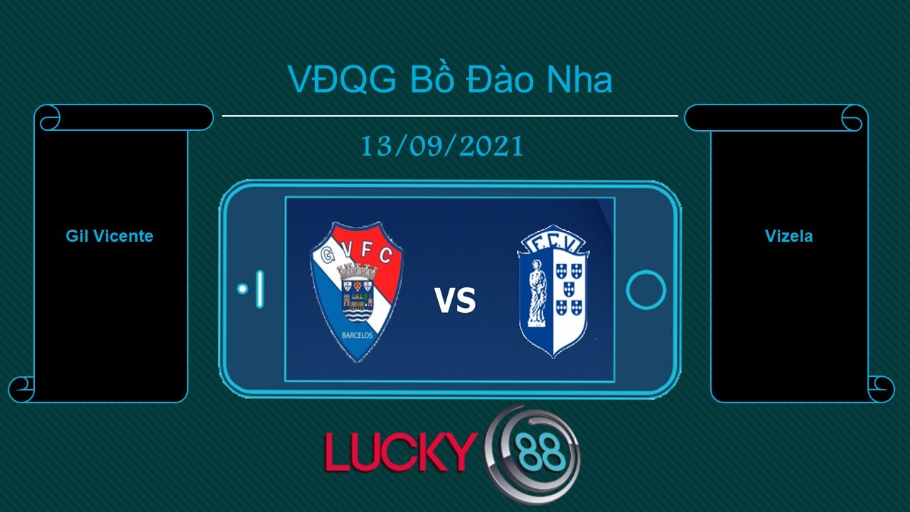 LUCKY88 Gil Vicente vs Vizela  , Tip bóng đá miễn phí ngày 13/09/2021