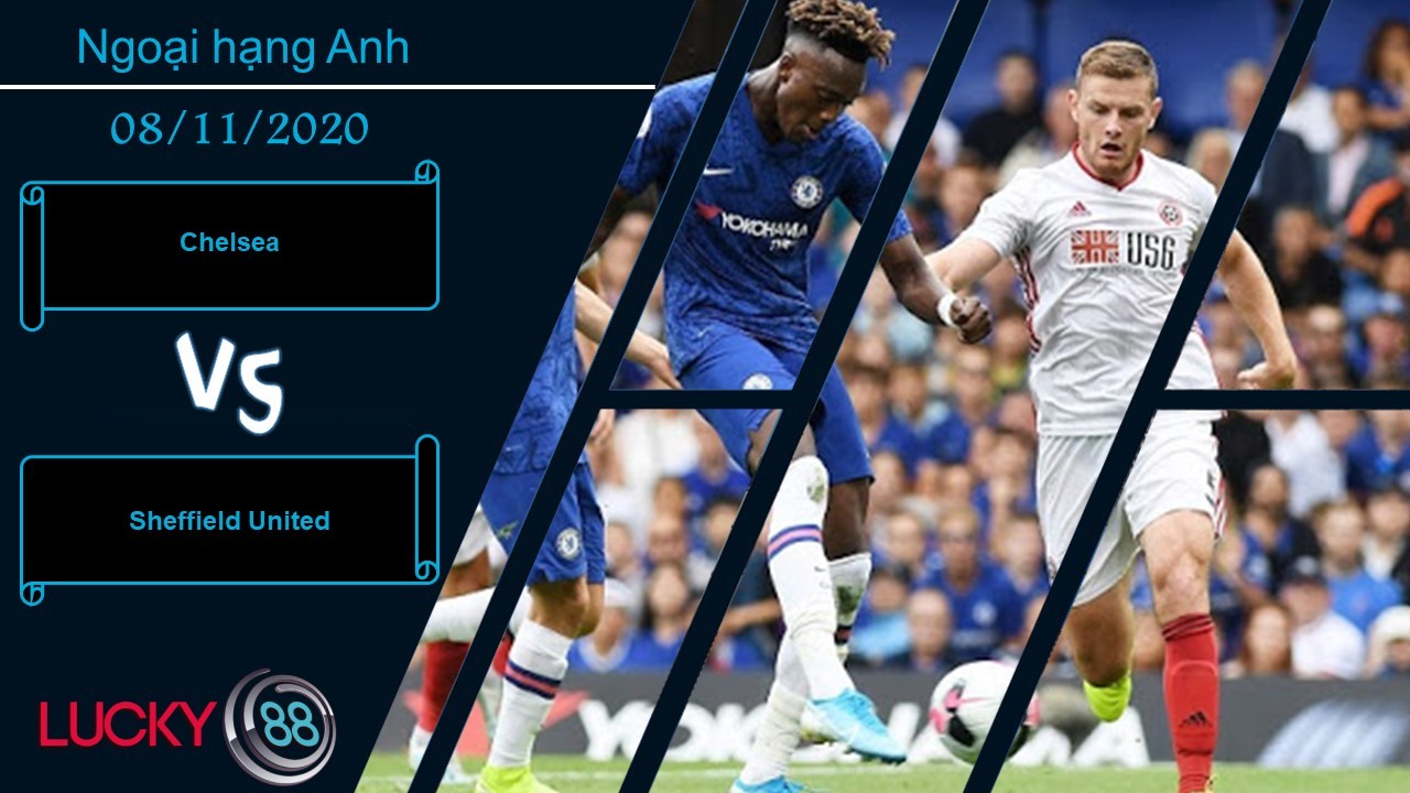 LUCKY88 Chelsea vs Sheffield United, Nhận định bóng đá 08/11/2020,  Thắng lợi nhọc nhằn