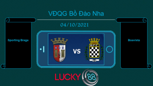 LUCKY88 Sporting Braga vs Boavista  , Tip bóng đá miễn phí ngày 04/10/2021