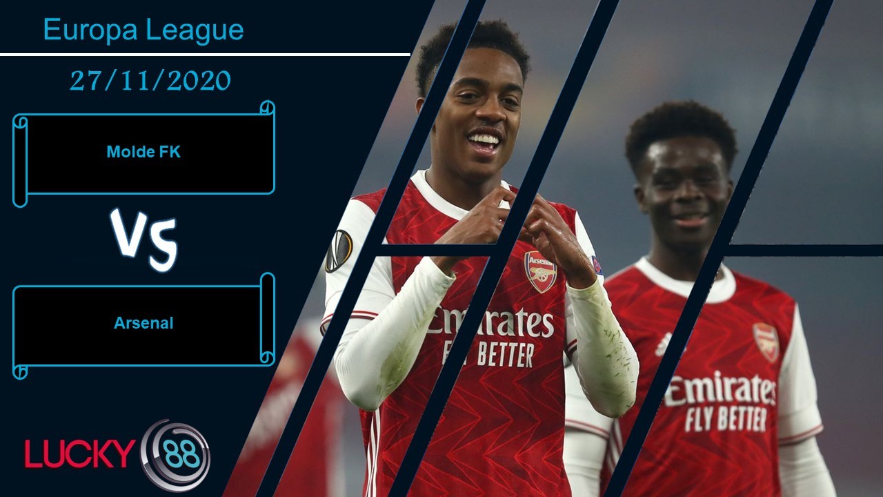 LUCKY88 Molde FK vs Arsenal ,  Nhận định bóng đá 27/11/2020, Bất ngờ xảy ra