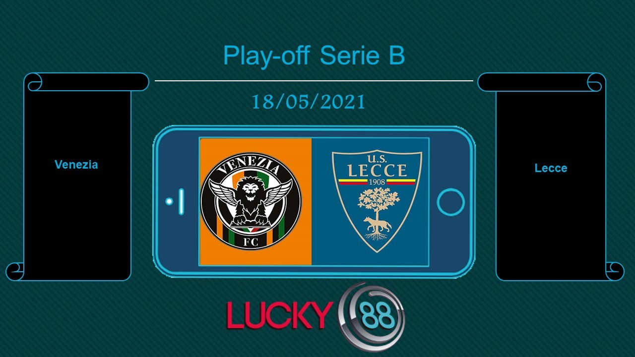 LUCKY88 Venezia vs Lecce , Tip bóng đá miễn phí ngày 18/05/2021