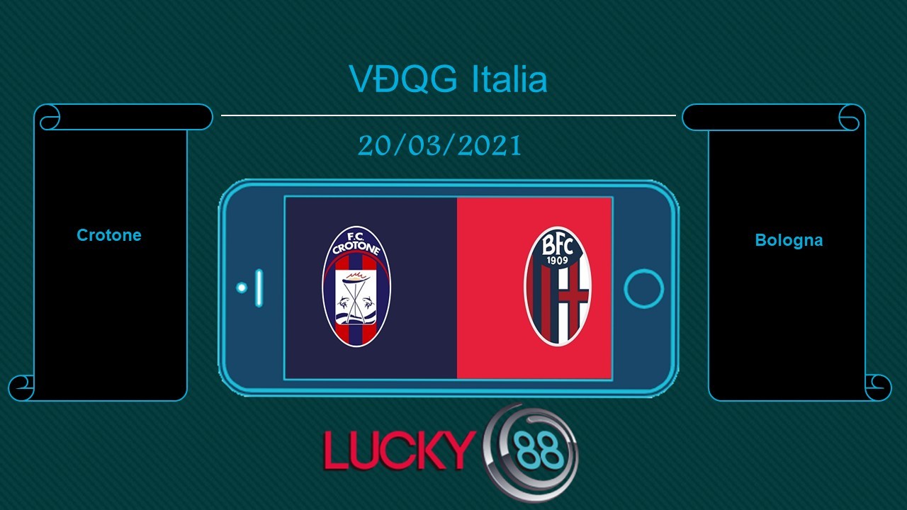 LUCKY88 Crotone vs Bologna , Tip bóng đá miễn phí ngày 20/03/2021