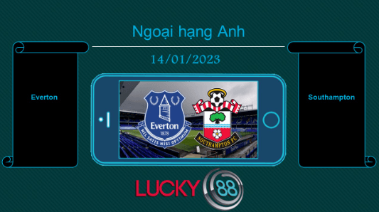 LUCKY88 Everton vs Southampton, Tip bóng đá miễn phí ngày 14/01/2023