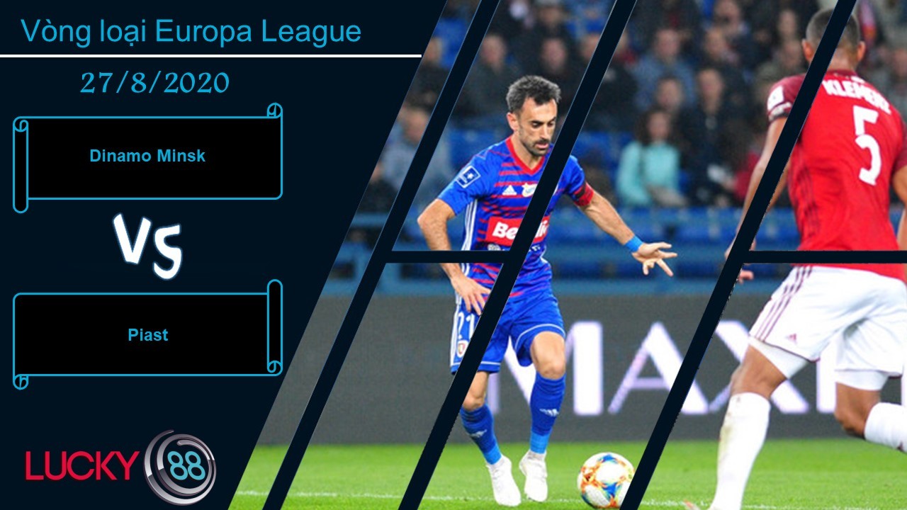 LUCKY88 Dinamo Minsk vs Piast, Nhận định bóng đá 27/08/2020, Tạo ra khác biệt