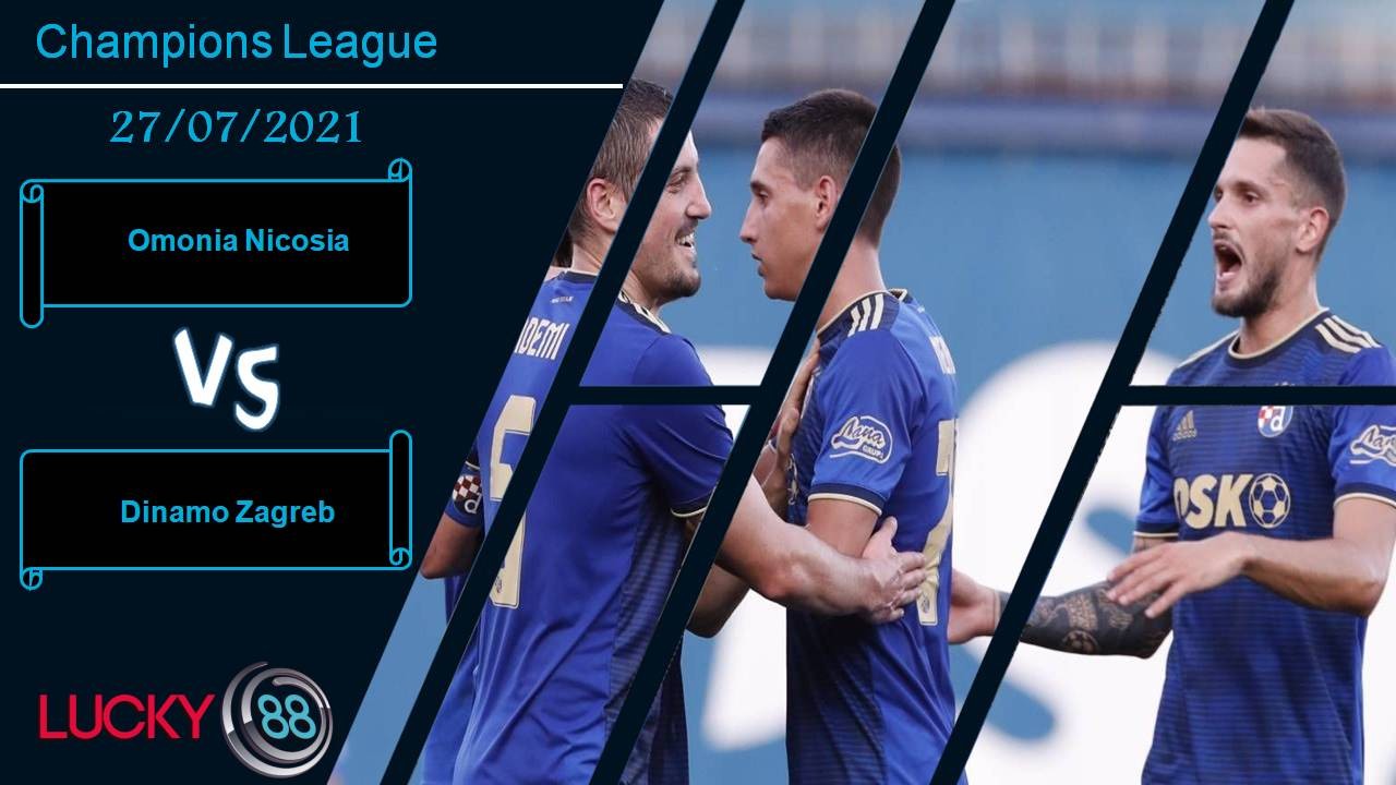 LUCKY88 Omonia Nicosia vs Dinamo Zagreb, Nhận định bóng đá 27/07/2021, Đẳng cấp khác biệt