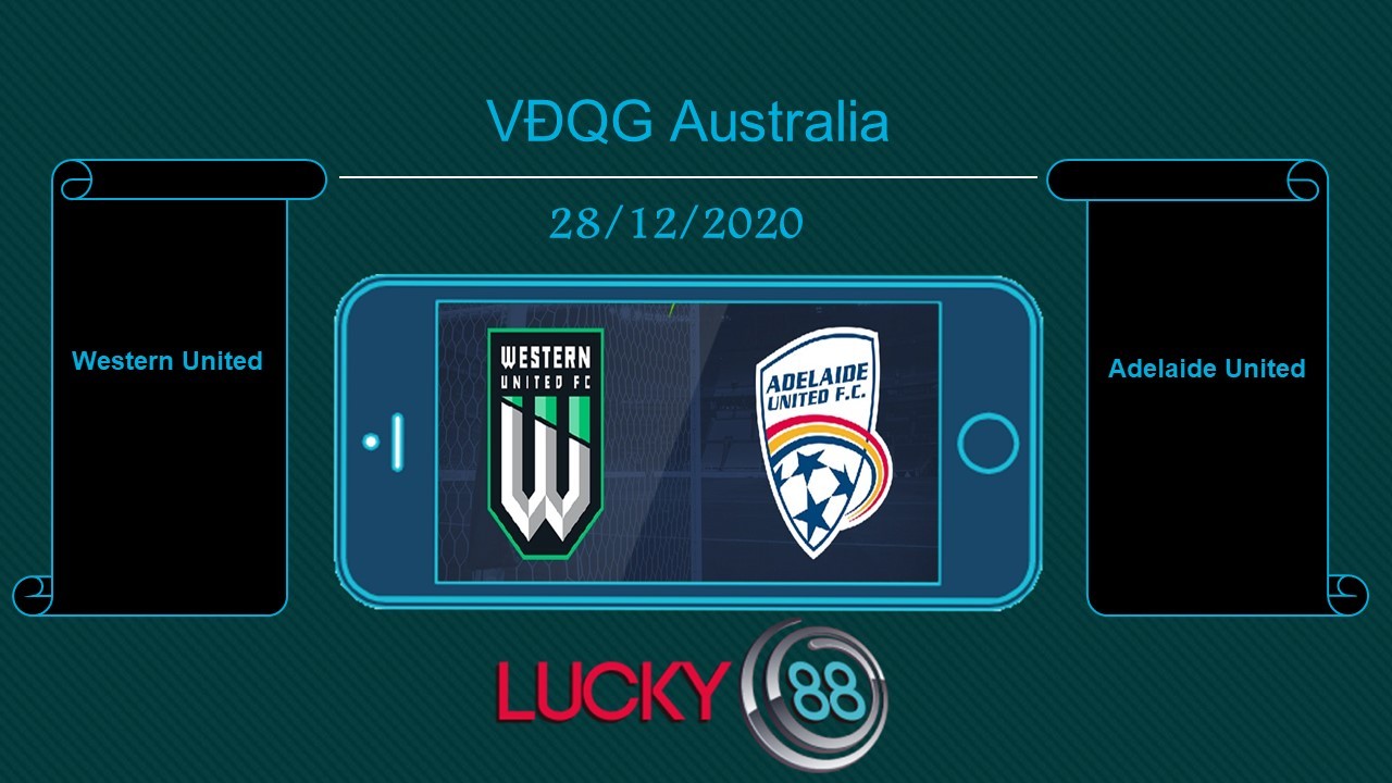 LUCKY88 Western United vs Adelaide United , Tip bóng đá miễn phí ngày 28/12/2020