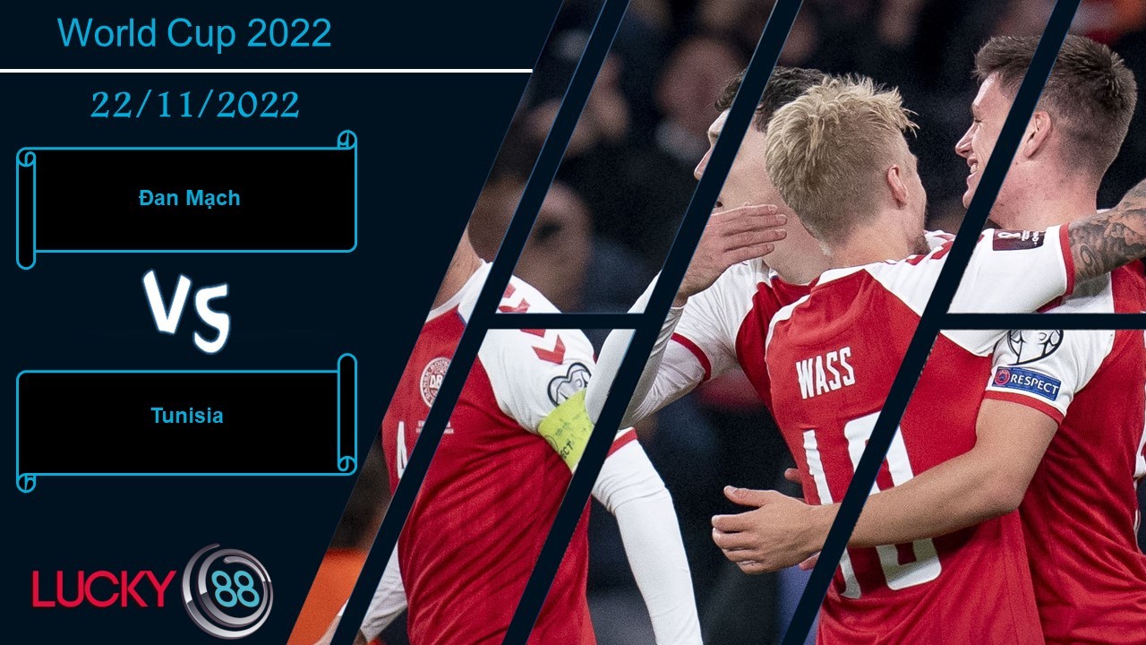LUCKY88 Đan Mạch vs Tunisia,  Nhận định bóng đá 22/11/2022, Chiến thắng trong tầm tay