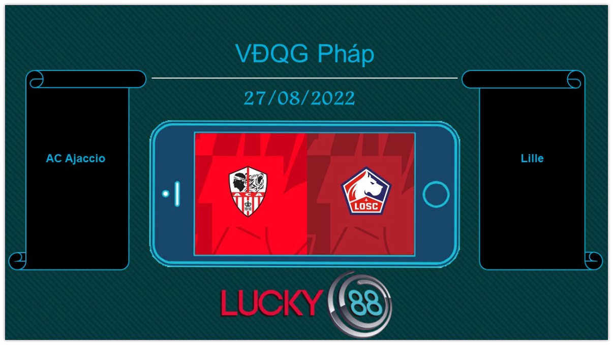 LUCKY88 AC Ajaccio vs Lille  , Tip bóng đá miễn phí ngày 27/08/2022