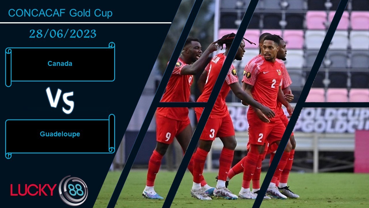 LUCKY88 Canada vs Guadeloupe,  Nhận định bóng đá 28/06/2023, Khác xa trình độ