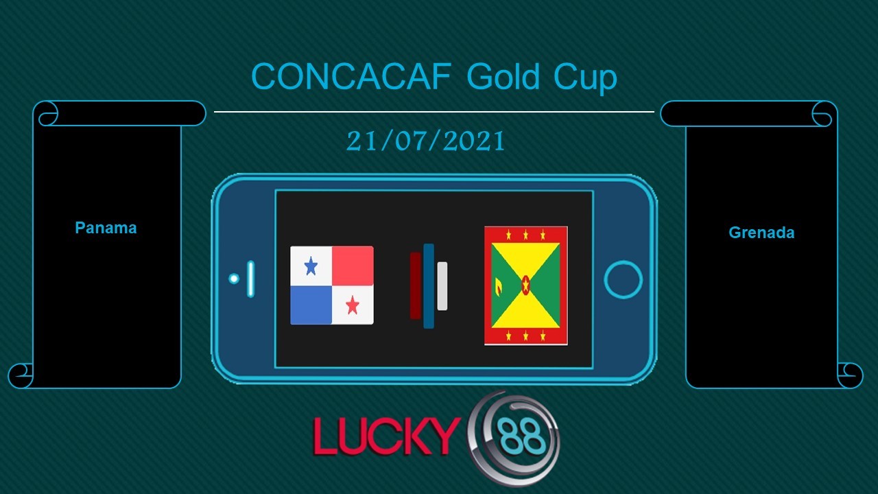 LUCKY88 Panama vs Grenada , Tip bóng đá miễn phí ngày 21/07/2021