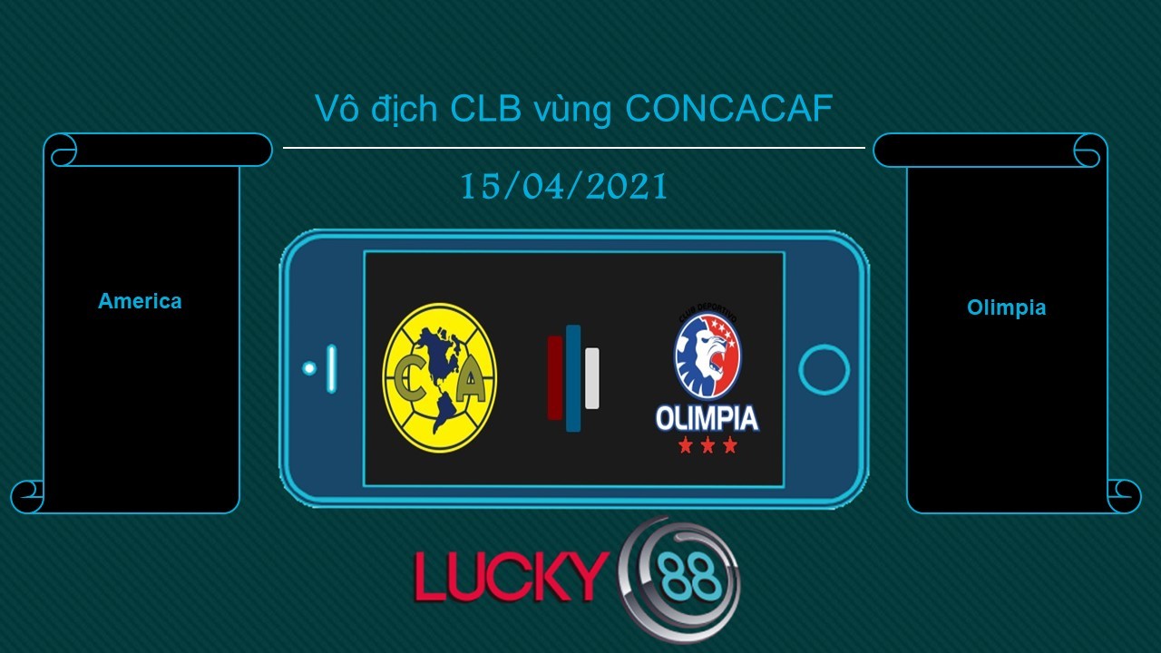 LUCKY88 America vs Olimpia , Tip bóng đá miễn phí ngày 15/04/2021