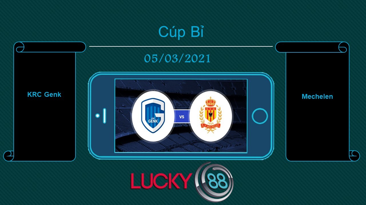 LUCKY88 KRC Genk vs Mechelen  , Tip bóng đá miễn phí ngày 05/03/2021