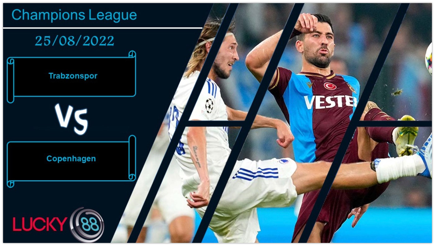 LUCKY88 Trabzonspor vs Copenhagen ,  Nhận định bóng đá 25/08/2022, Bảo vệ lợi thế