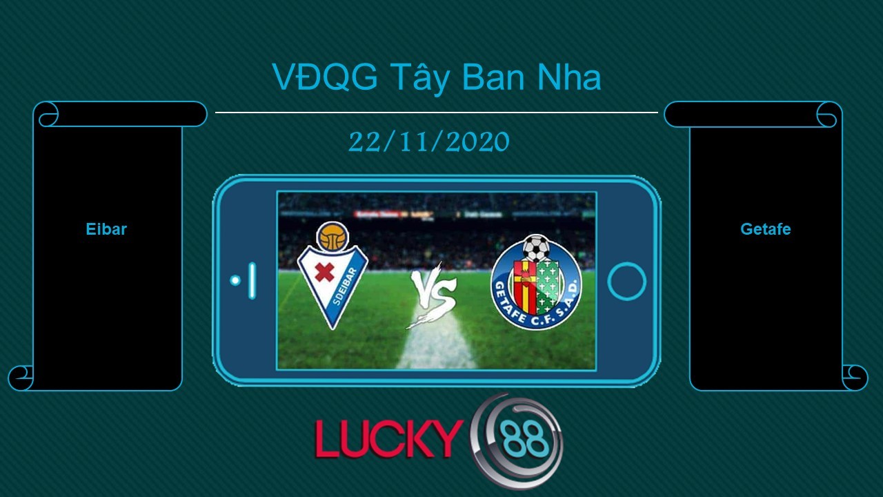 LUCKY88 Eibar vs Getafe, Tip bóng đá miễn phí ngày 22/11/2020