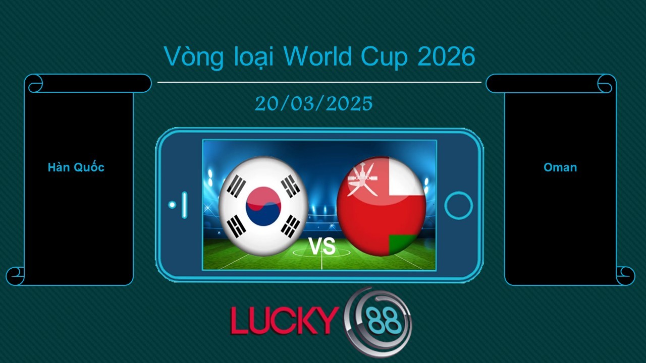 LUCKY88 Hàn Quốc vs Oman, Tip bóng đá miễn phí ngày 20/03/2025