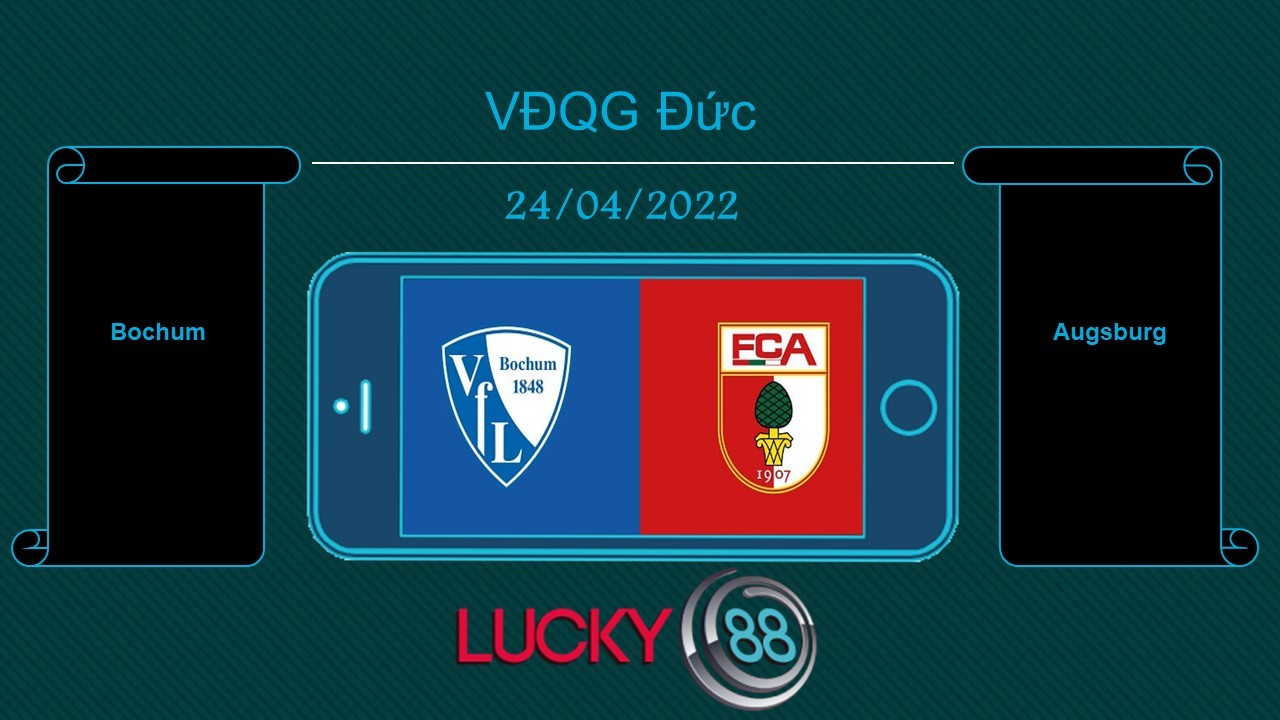LUCKY88 Bochum vs Augsburg  , Tip bóng đá miễn phí ngày 24/04/2022
