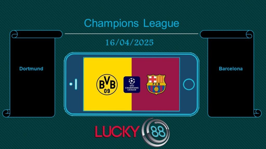 LUCKY88 Dortmund vs Barcelona, Tip bóng đá miễn phí ngày 16/04/2025