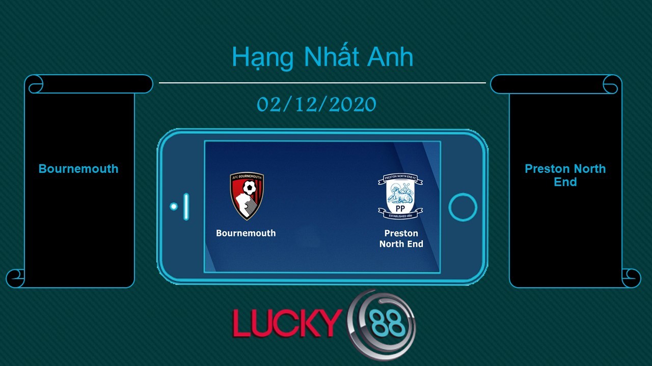 LUCKY88 Bournemouth vs Preston North End , Tip bóng đá miễn phí ngày 02/12/2020
