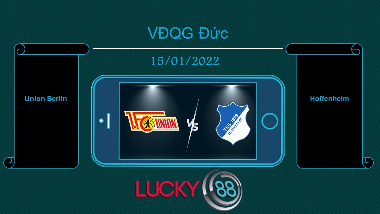 LUCKY88 Union Berlin vs Hoffenheim , Tip bóng đá miễn phí ngày 15/01/2022