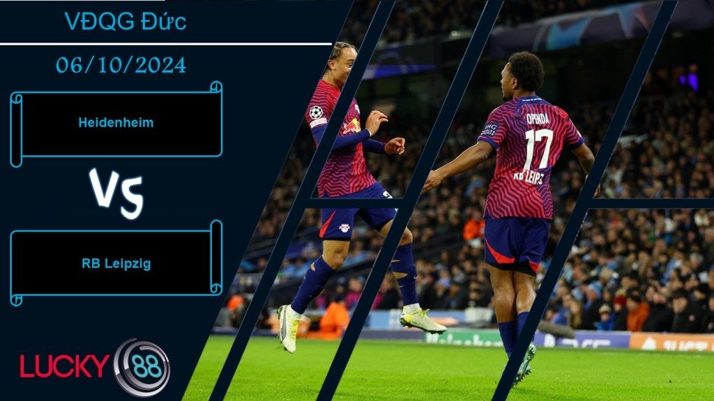 LUCKY88 Heidenheim vs RB Leipzig, Nhận định bóng đá 06/10/2024, Mang đến phiền toái