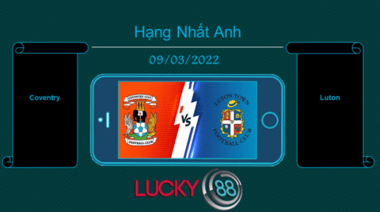 LUCKY88 Coventry vs Luton  , Tip bóng đá miễn phí ngày 09/03/2022