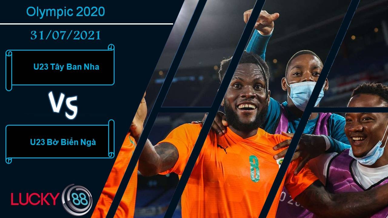 LUCKY88 U23 Tây Ban Nha vs U23 Bờ Biển Ngà, Nhận định bóng đá 31/07/2021, Nỗ lực chiến đấu