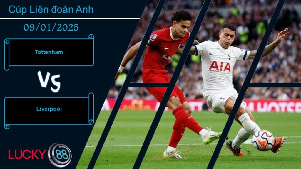 LUCKY88 Tottenham vs Liverpool, Nhận định bóng đá 09/01/2025, Chủ nhà thấp thỏm