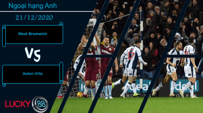 LUCKY88 West Bromwich vs Aston Villa ,  Nhận định bóng đá 21/12/2020, Cần thêm thời gian