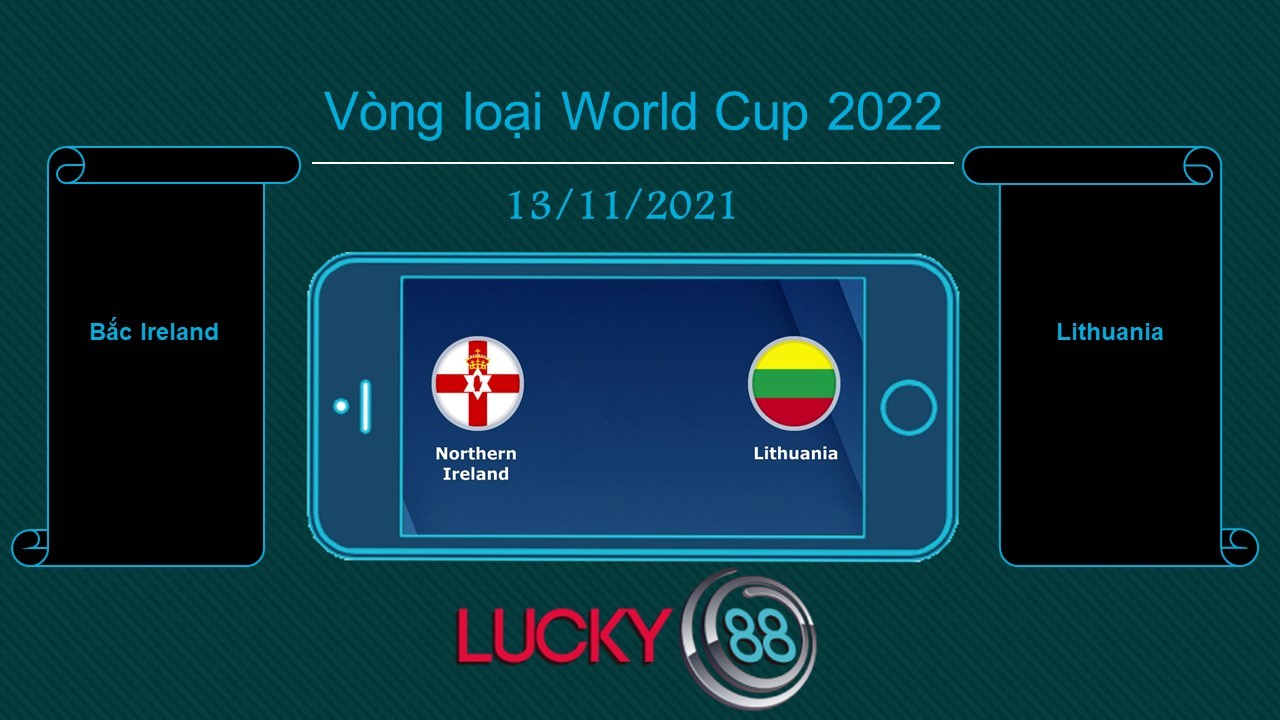 LUCKY88 Bắc Ireland vs Lithuania  , Tip bóng đá miễn phí ngày 13/11/2021