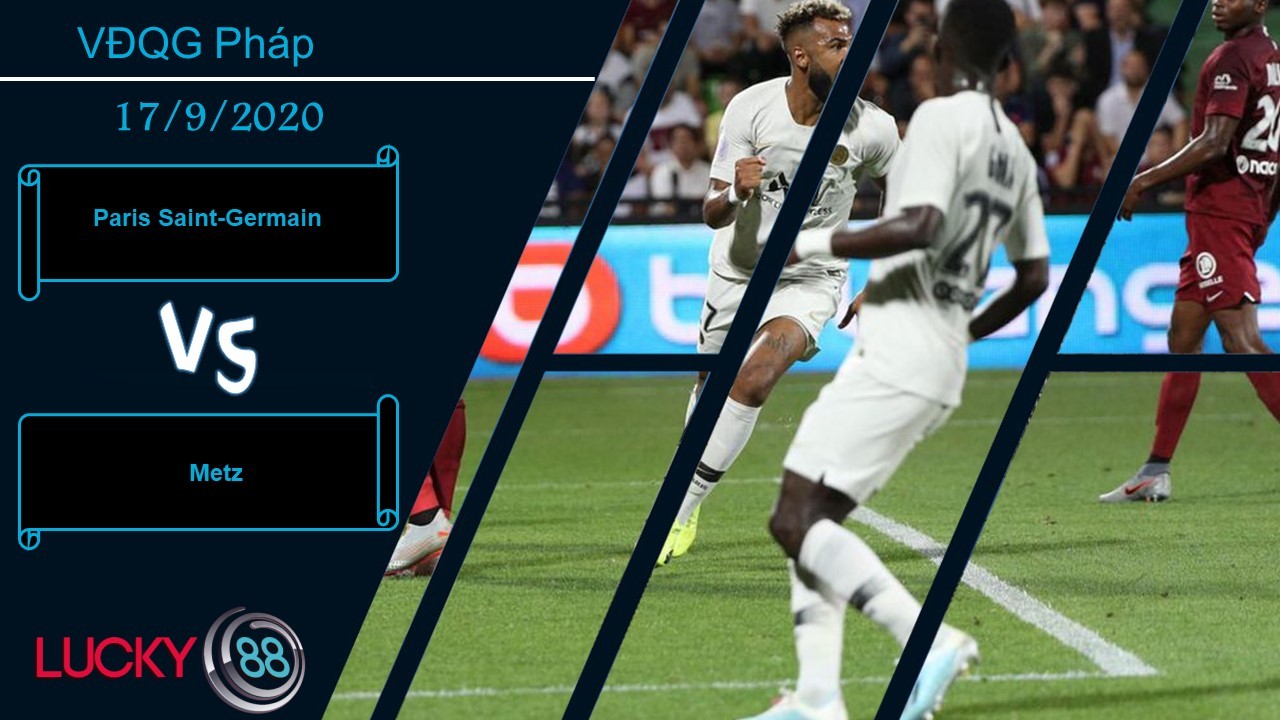 LUCKY88 Paris Saint-Germain vs Metz , Nhận định bóng đá 17/09/2020, Đến lúc thức giấc