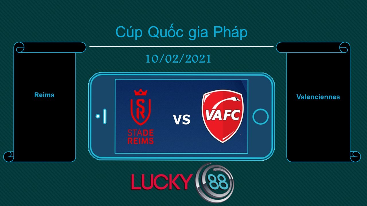 LUCKY88 Reims vs Valenciennes , Tip bóng đá miễn phí ngày 10/02/2021