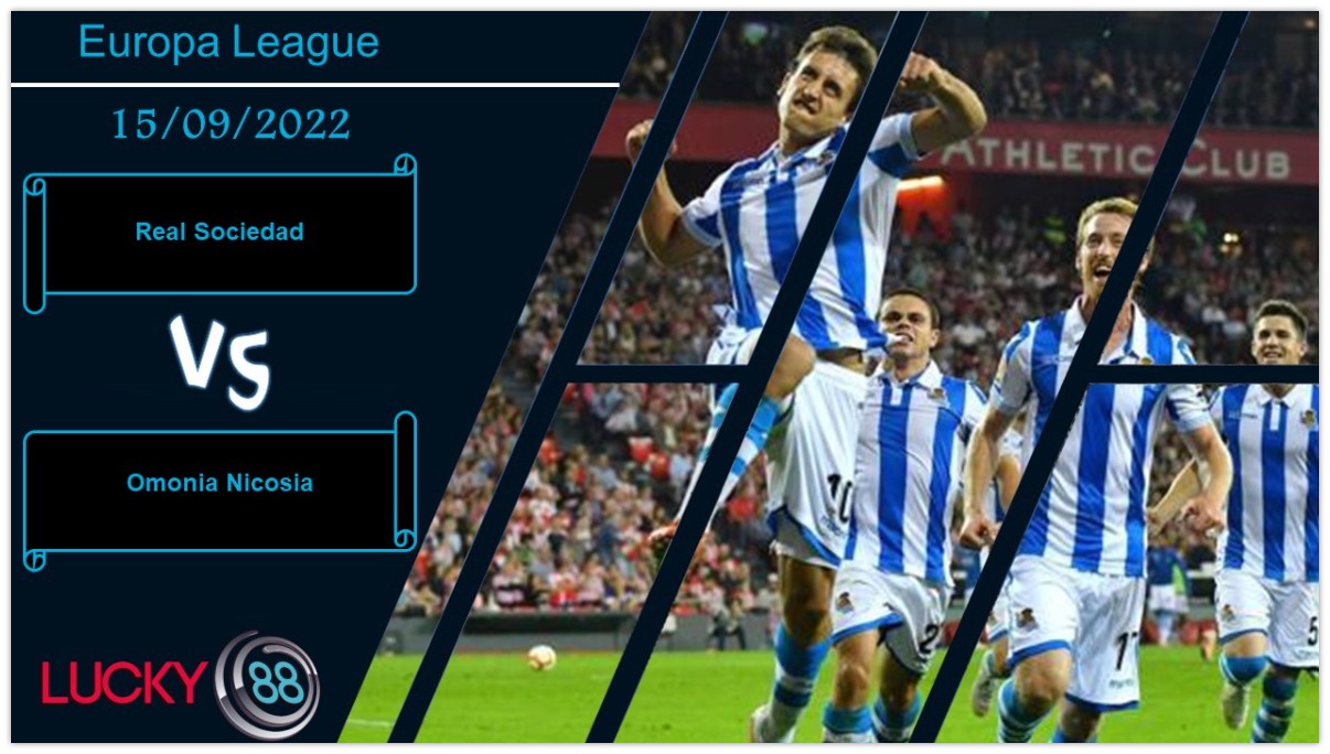 LUCKY88 Real Sociedad vs Omonia Nicosia,   Nhận định bóng đá 15/09/2022, Tận dụng ưu thế
