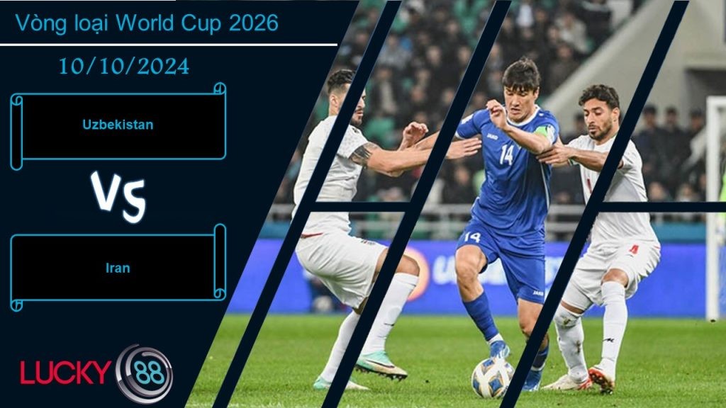 LUCKY88 Uzbekistan vs Iran, Nhận định bóng đá 10/10/2024, Cân tài cân sức