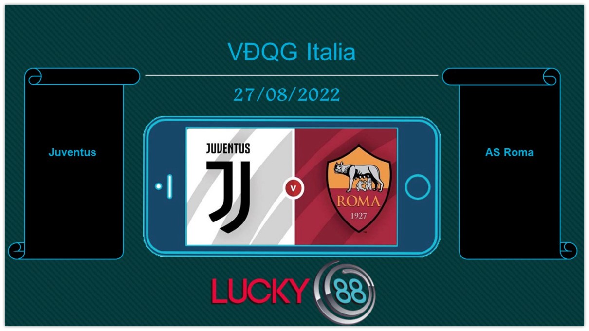 LUCKY88 Juventus vs AS Roma , Tip bóng đá miễn phí ngày 27/08/2022