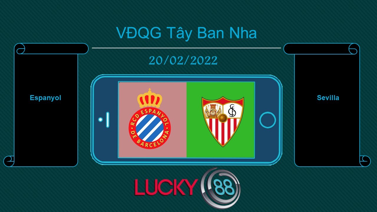 LUCKY88 Espanyol vs Sevilla , Tip bóng đá miễn phí ngày 20/02/2022