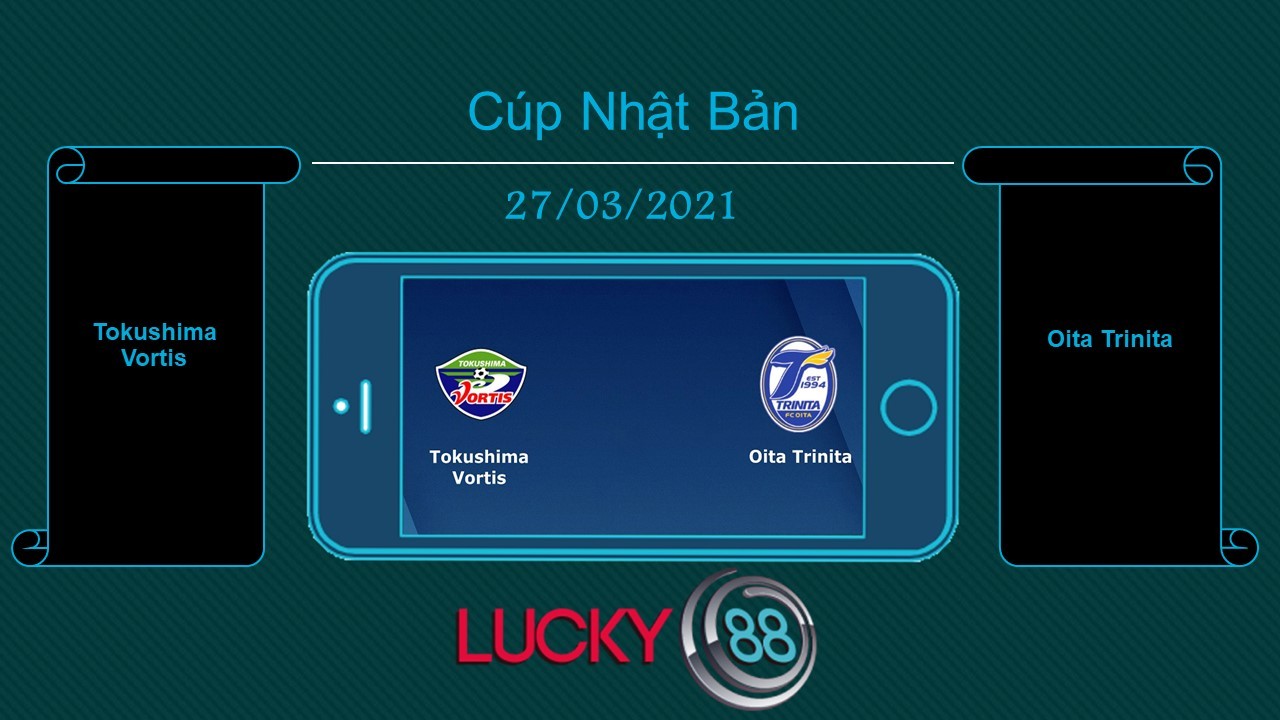LUCKY88 Tokushima Vortis vs Oita Trinita , Tip bóng đá miễn phí ngày 27/03/2021