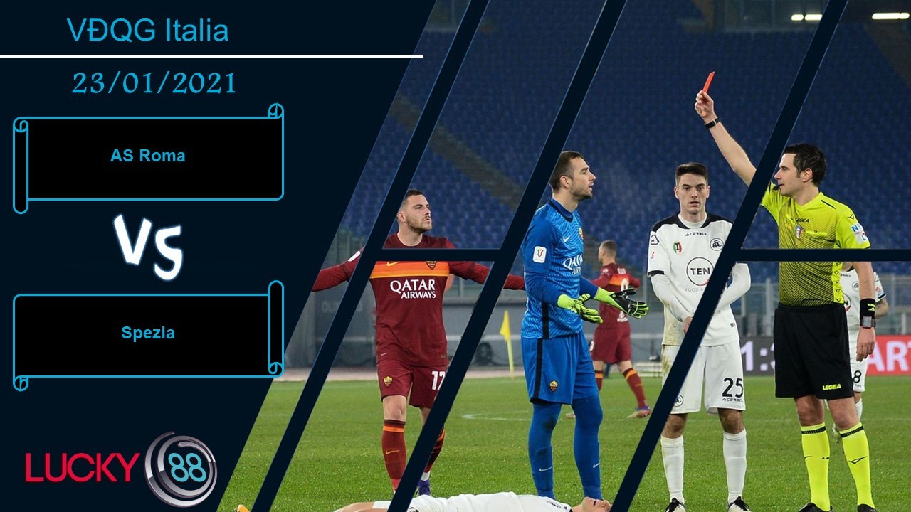 LUCKY88 AS Roma vs Spezia ,  Nhận định bóng đá 23/01/2021, Một màn dạo chơi