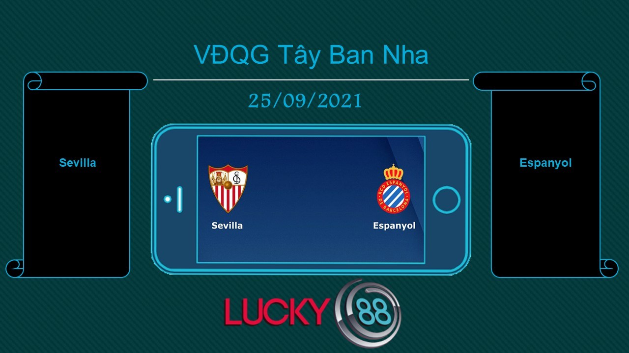 LUCKY88 Sevilla vs Espanyol , Tip bóng đá miễn phí ngày 25/09/2021