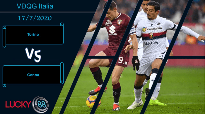 LUCKY88 Torino vs Genoa , Nhận định bóng đá 17/07/2020, Khó được toàn ý