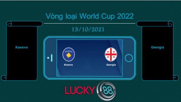 LUCKY88 Kosovo vs Georgia  , Tip bóng đá miễn phí ngày 13/10/2021