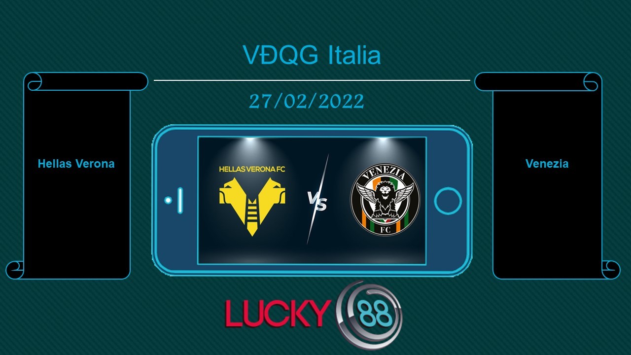 LUCKY88 Hellas Verona vs Venezia , Tip bóng đá miễn phí ngày 27/02/2022