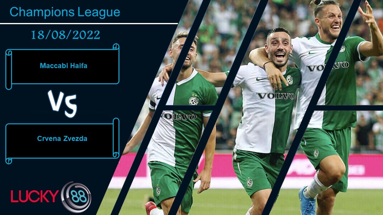 LUCKY88 Maccabi Haifa vs Crvena Zvezda,  Nhận định bóng đá 18/08/2022, Bộ mặt đáng tin