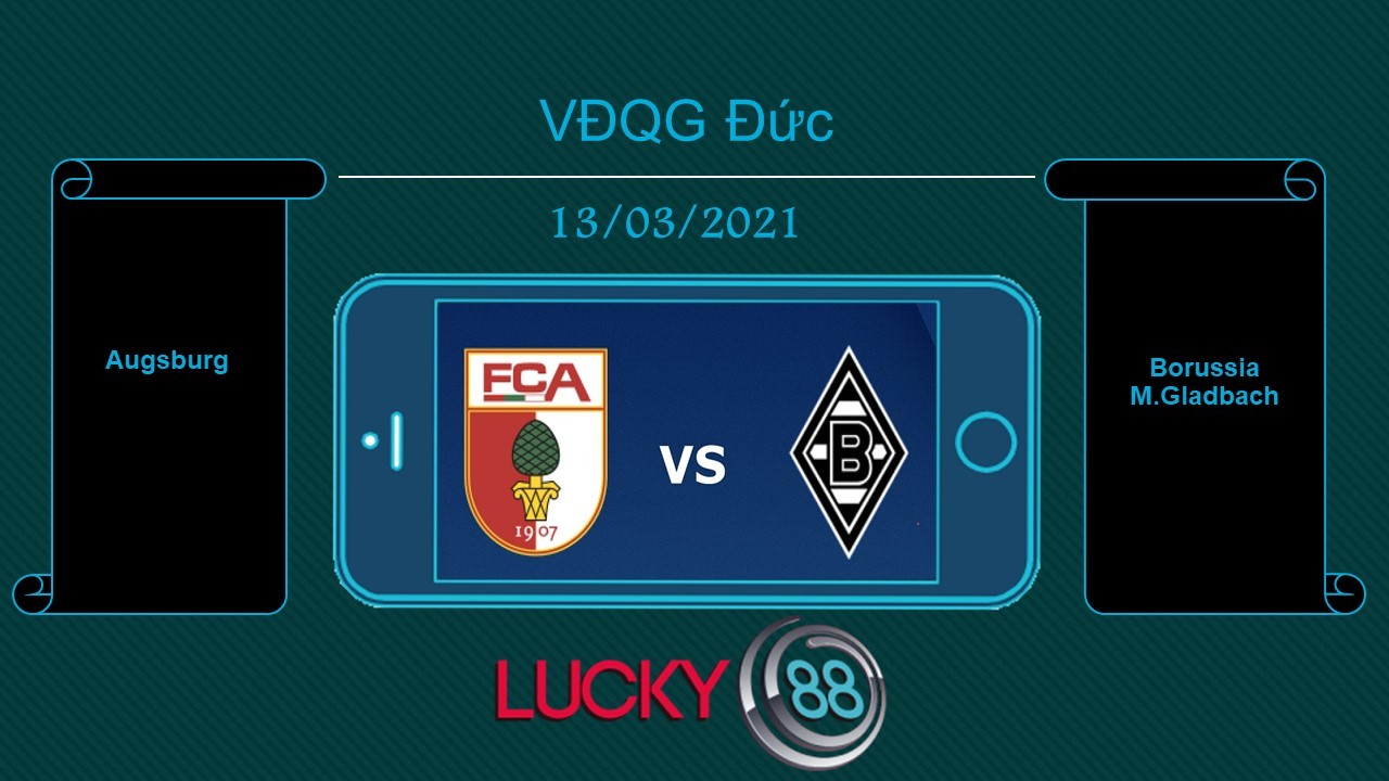 LUCKY88 Augsburg vs Borussia M.Gladbach , Tip bóng đá miễn phí ngày 13/03/2021