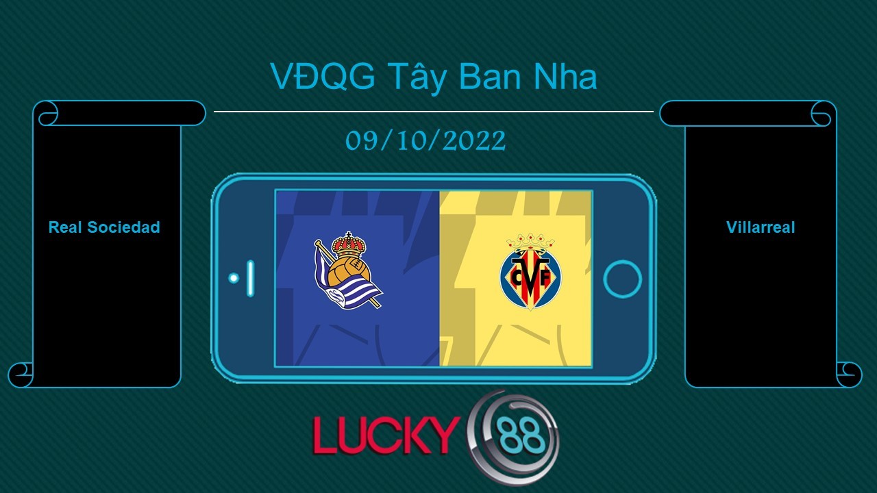 LUCKY88 Real Sociedad vs Villarreal , Tip bóng đá miễn phí ngày 09/10/2022
