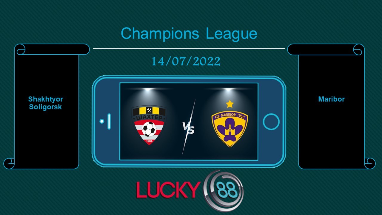 LUCKY88 Shakhtyor Soligorsk vs Maribor  , Tip bóng đá miễn phí ngày 14/07/2022