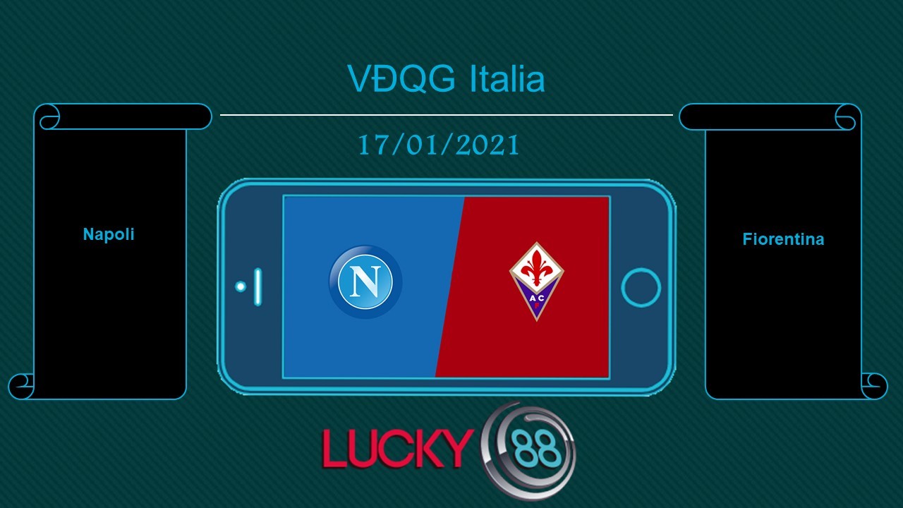 LUCKY88 Napoli vs Fiorentina  , Tip bóng đá miễn phí ngày 17/01/2021