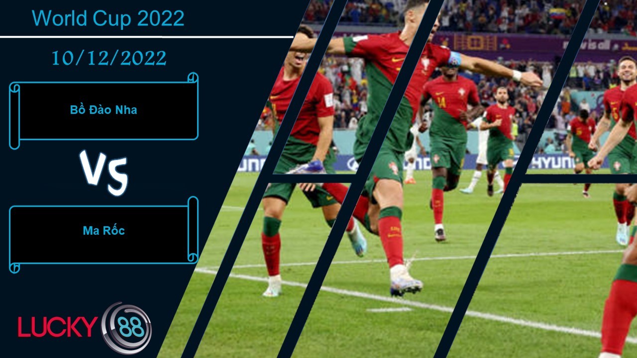 LUCKY88 Bồ Đào Nha vs Ma Rốc,   Nhận định bóng đá 10/12/2022, Đủ sức khống chế
