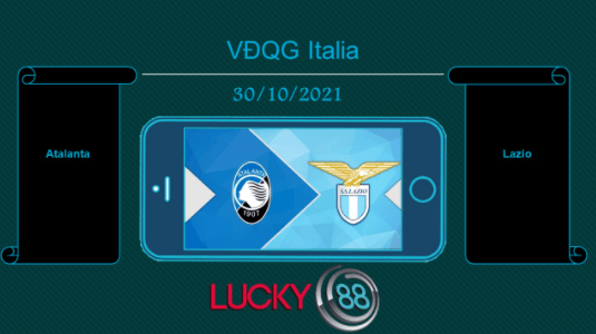 LUCKY88 Atalanta vs Lazio , Tip bóng đá miễn phí ngày 30/10/2021