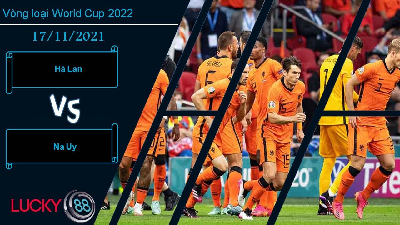 LUCKY88 Hà Lan vs Na Uy, Nhận định bóng đá 17/11/2021, Trận quyết đấu